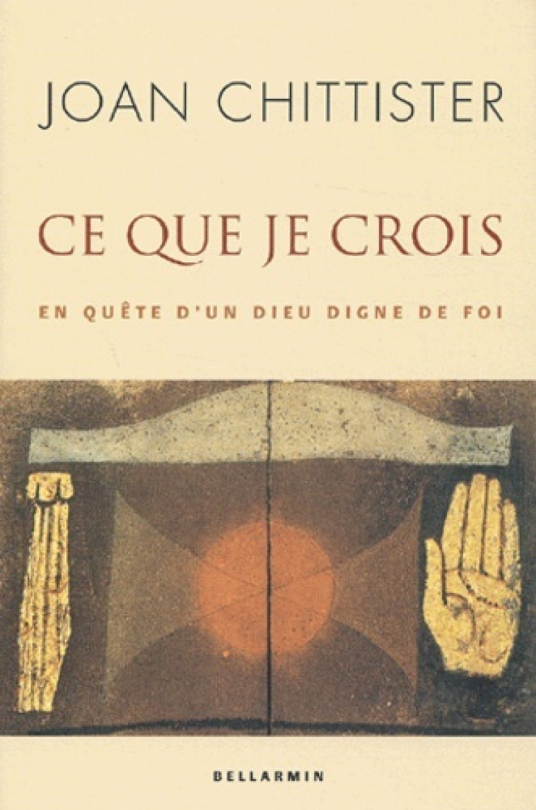 CE QUE JE CROIS - Joan D. Chittister - BELLARMIN