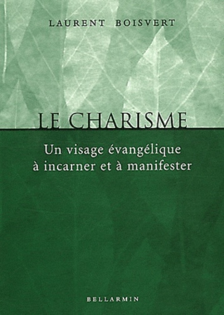 CHARISME (LE) - Laurent Boisvert - BELLARMIN