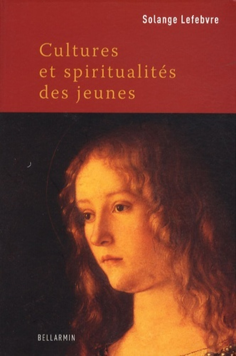 cultures religions et spiritualites des jeunes - Solange Lefebvre - BELLARMIN