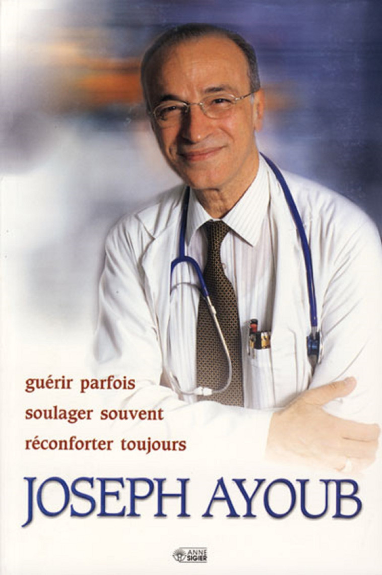 GUERIR PARFOIS, SOULAGER SOUVENT - J AYOUB - MEDIASPAUL