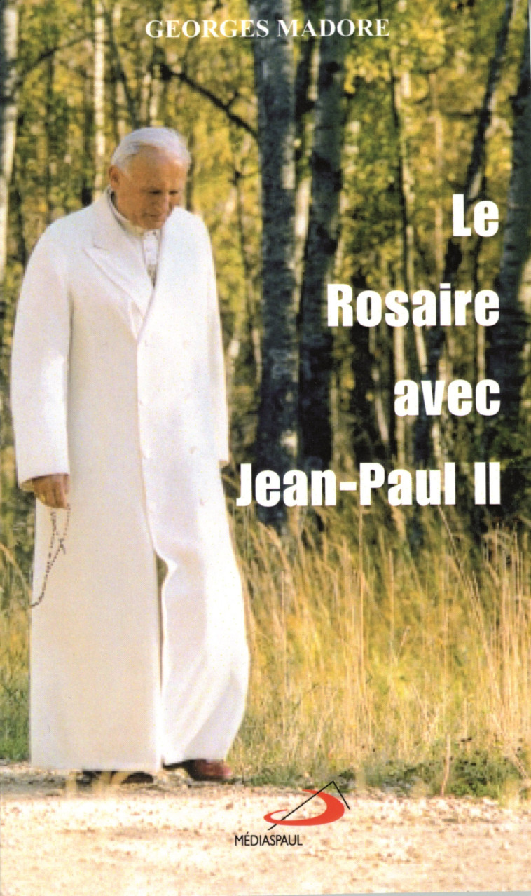 ROSAIRE AVEC JEAN-PAUL II (LE) - G MADORE - MEDIASPAUL