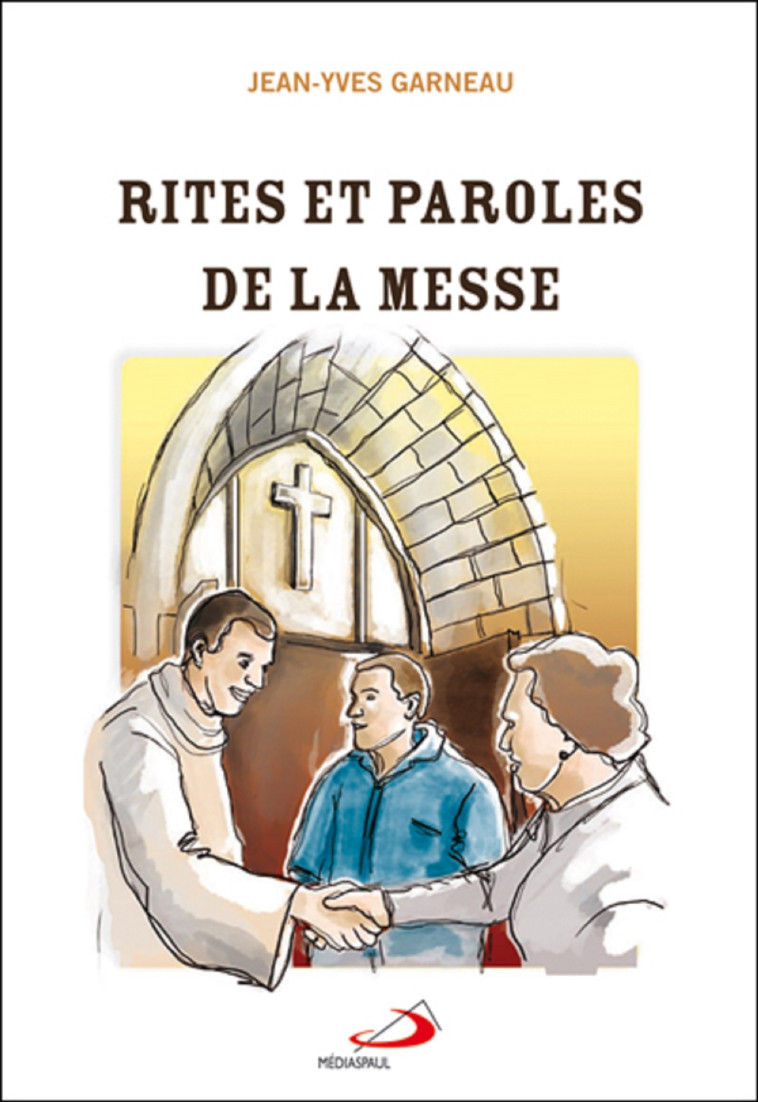 RITES ET PAROLES DE LA MESSE - JY GARNEAU - MEDIASPAUL