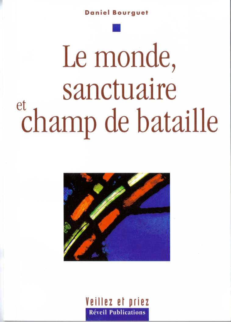 Le monde, sanctuaire et champ de bataille - Daniel Bourguet - OLIVETAN