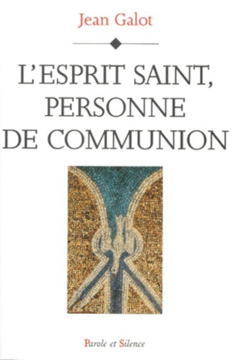 esprit saint personne de communion -  Galot jean - PAROLE SILENCE