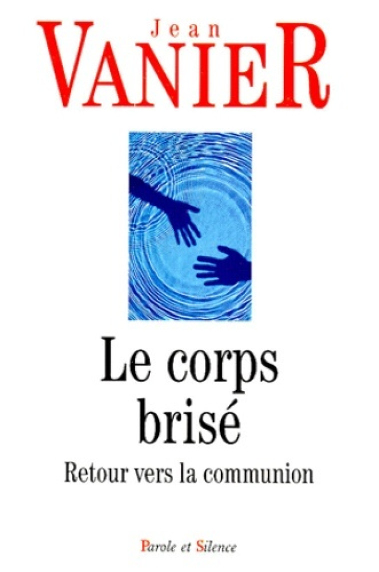 Corps brise - Jean Vanier - PAROLE SILENCE