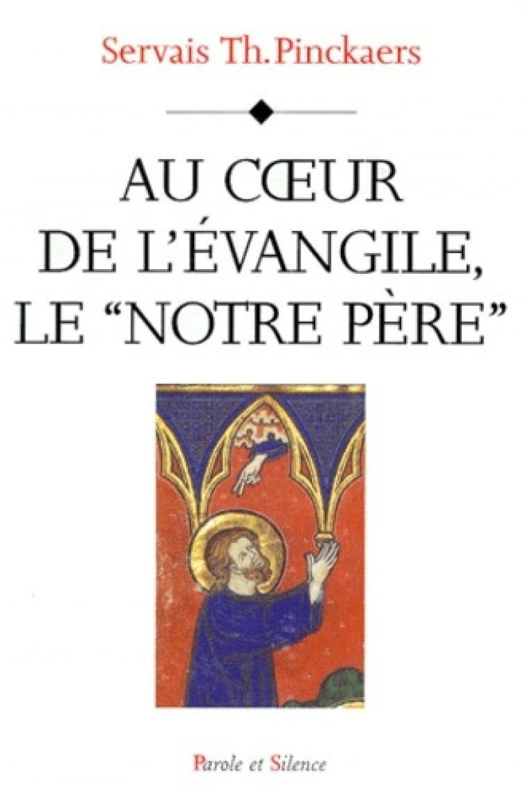 au coeur de l evangile le notre pere -  Pinckaers s - PAROLE SILENCE