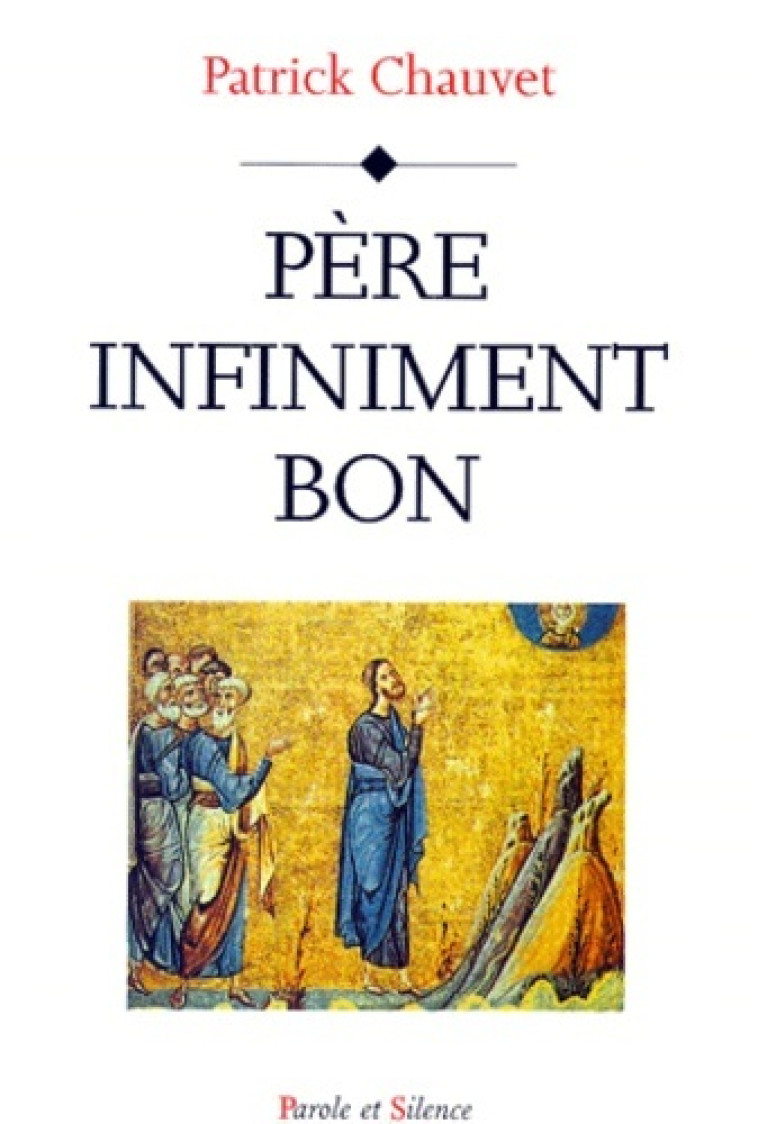 pere infiniment bon -  Mgr chauvet - PAROLE SILENCE