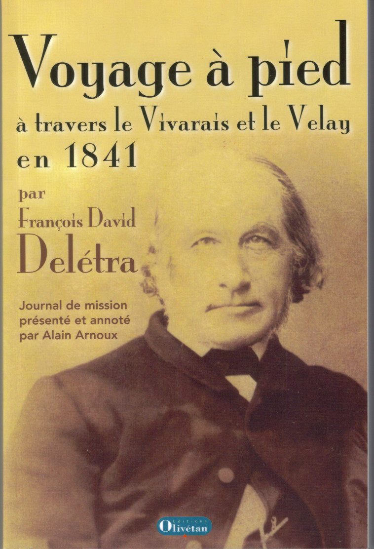 Voyage à pied à travers le Vivarais et le Velay - journal de mission du pasteur Delétra - Alain Arnoux - OLIVETAN