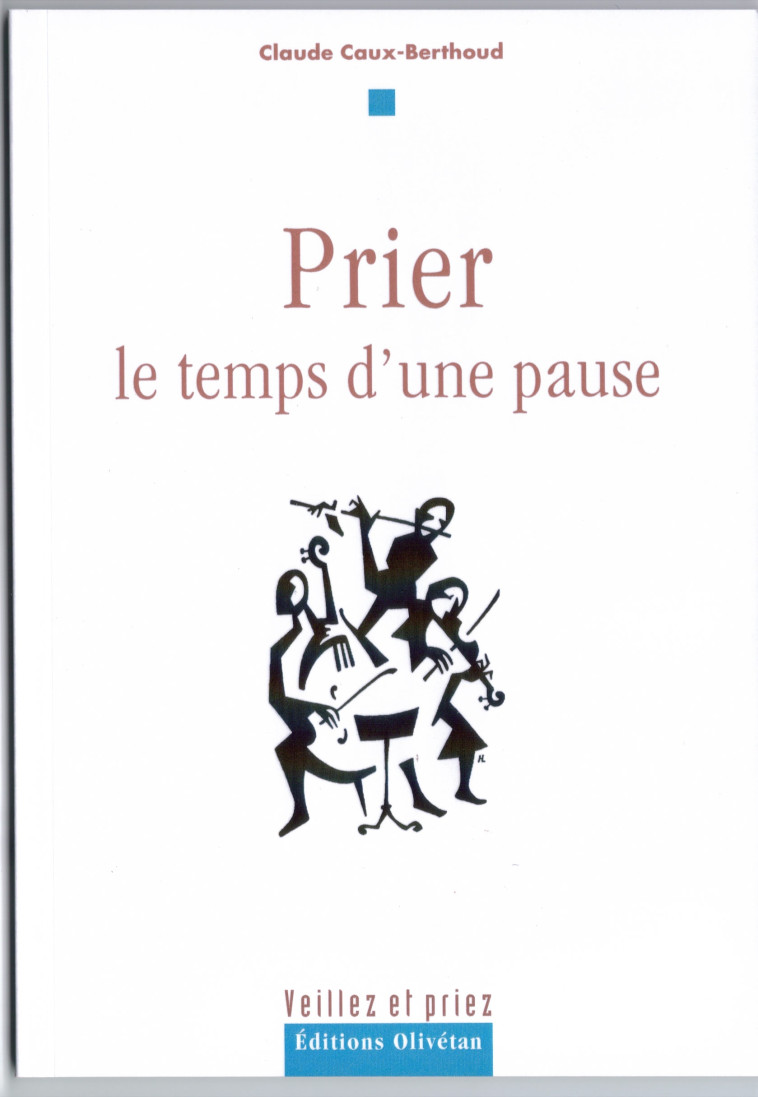 Prier, le temps d’une pause - Claude Caux - OLIVETAN