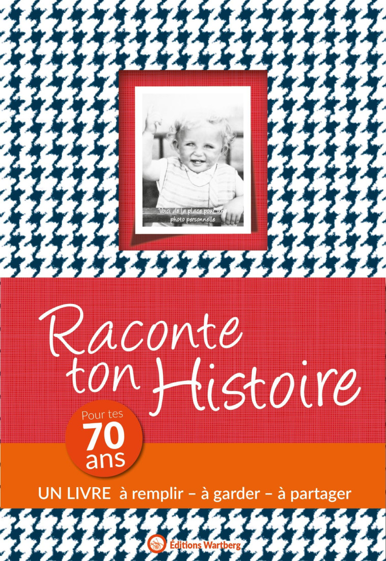 RACONTE TON HISTOIRE - POUR TES 70 ANS - Claire Chamot - WARTBERG