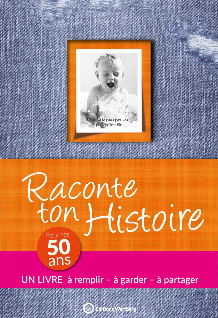 RACONTE TON HISTOIRE - POUR TES 50 ANS - Claire Chamot - WARTBERG