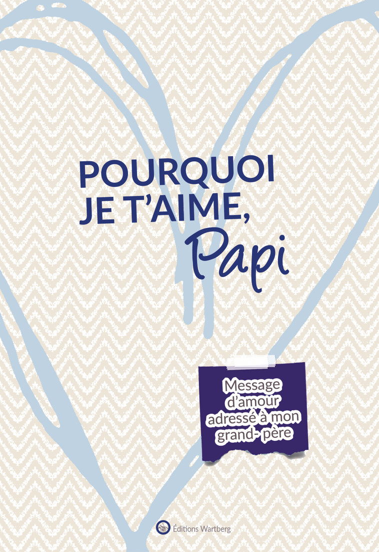 Pourquoi je t'aime, Papi - Lucie Dunand - WARTBERG