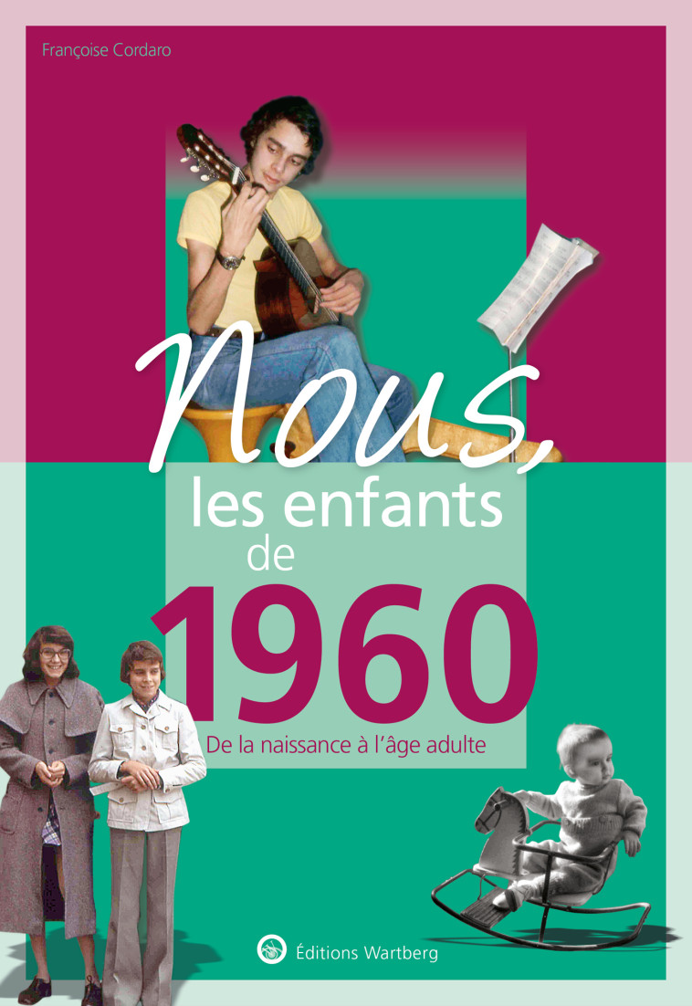 Nous, les enfants de 1960 - Françoise CORDARO - WARTBERG