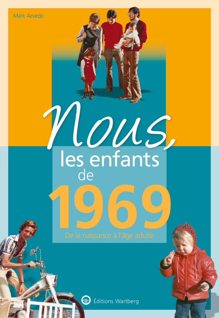 Nous, les enfants de 1969 - Mark Azvedo - WARTBERG