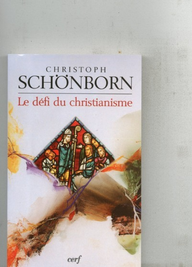 LE DÉFI DU CHRISTIANISME - Christophe Schönborn - CERF