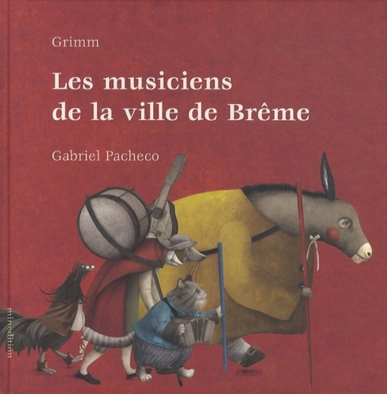 MUSICIENS DE LA VILLE DE BREME - Wilhelm Grimm - MINEDITION