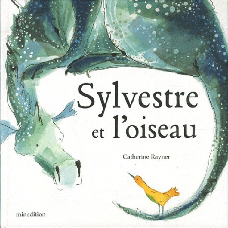 SYLVESTRE ET L OISEAU - Catherine Rayner - MINEDITION