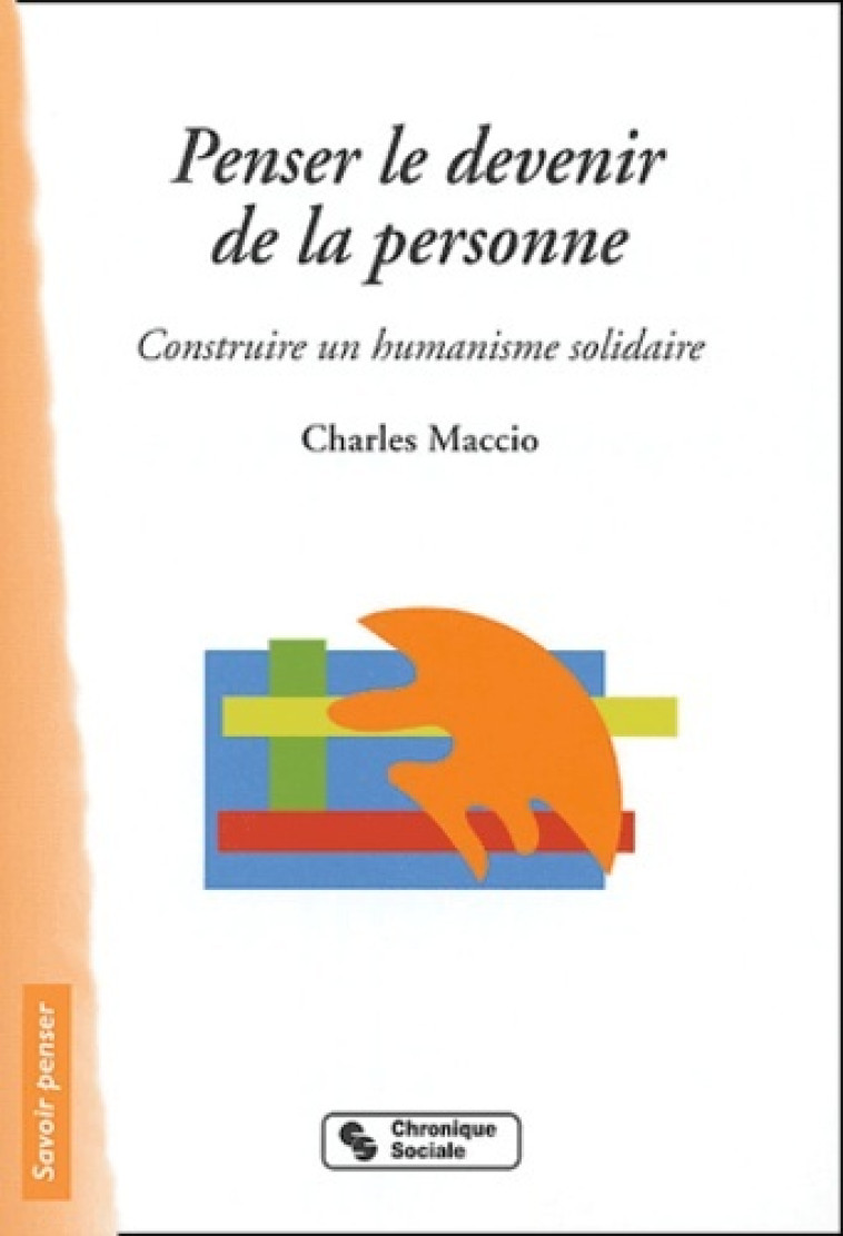 Penser le devenir de la personne construire un humanisme solidaire - Charles Maccio - CHRONIQUE SOCIA