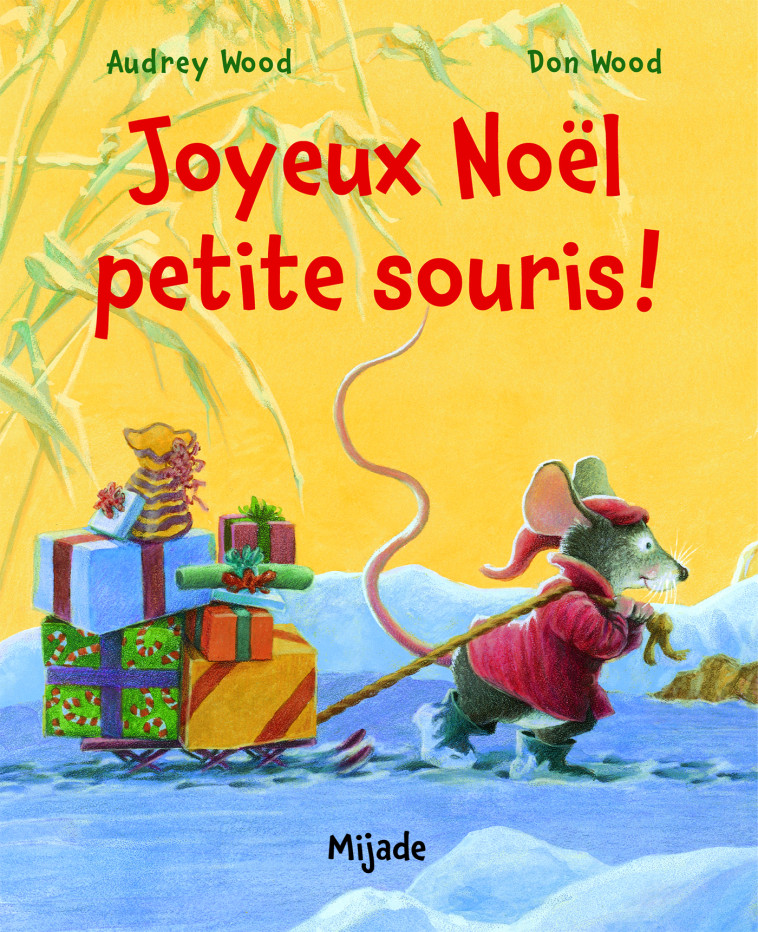 JOYEUX NOEL PETITE SOURIS - AUDREY WOOD - MIJADE