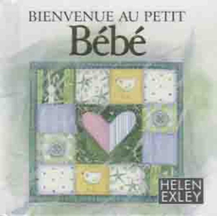 bienvenue au petit bebe ! -  Exley helen - EXLEY