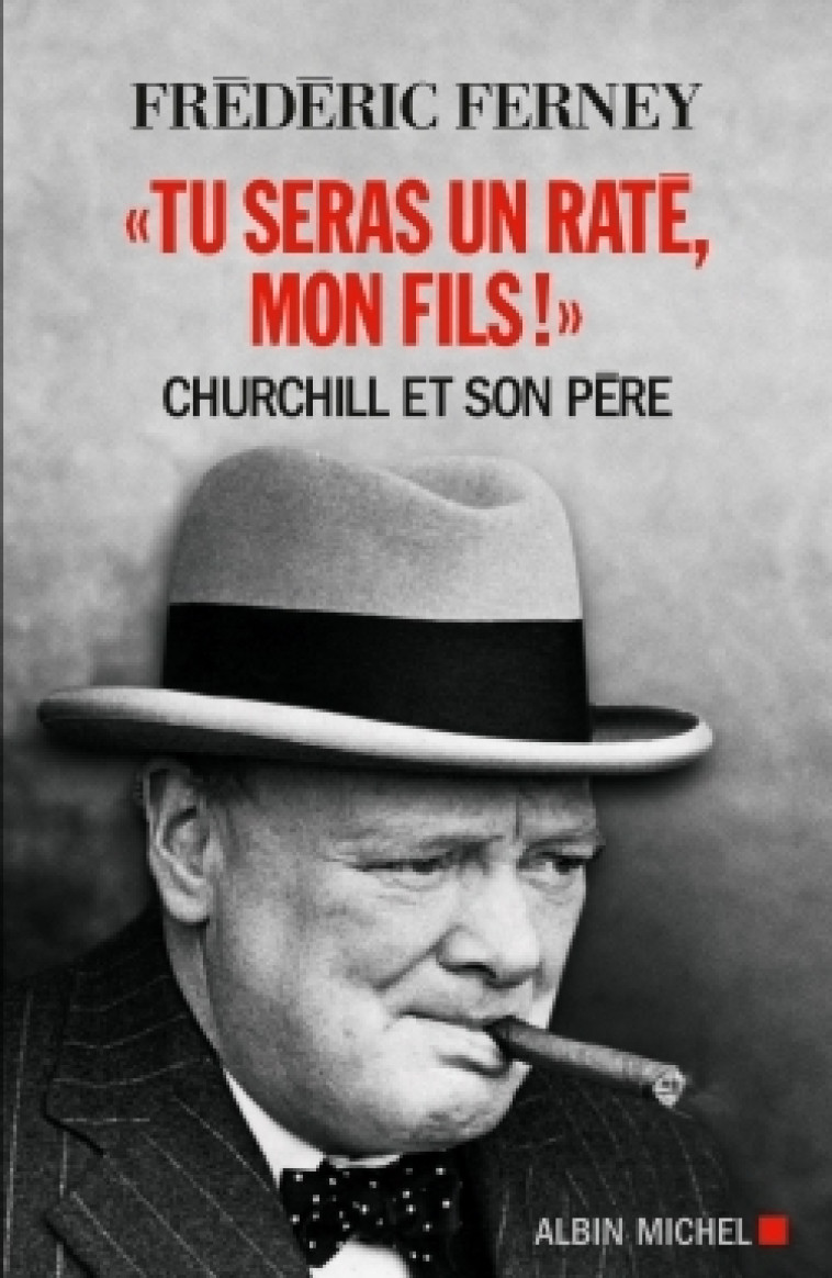 "Tu seras un raté, mon fils !" - Frédéric Ferney - ALBIN MICHEL