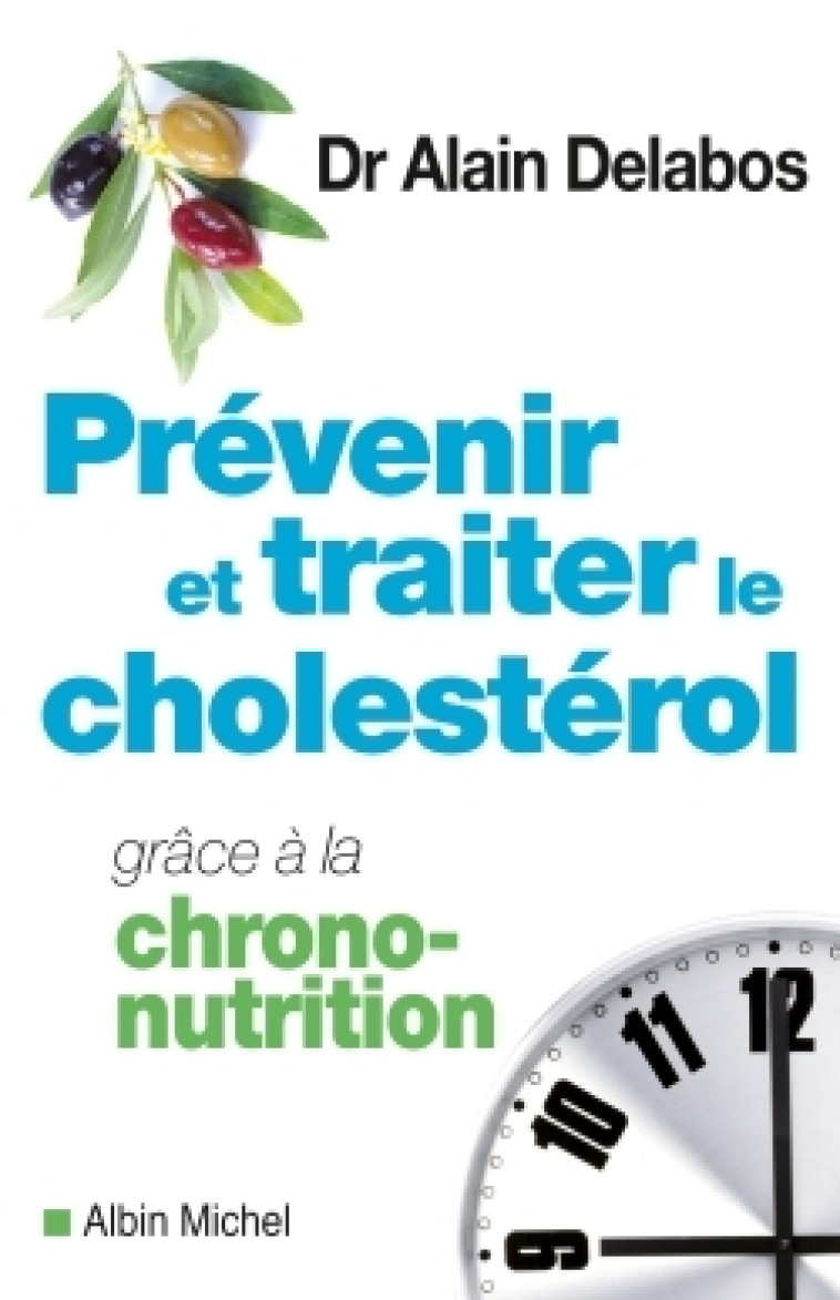 Prévenir et traiter le cholestérol grâce à la chrono-nutrition - Alain Delabos - ALBIN MICHEL