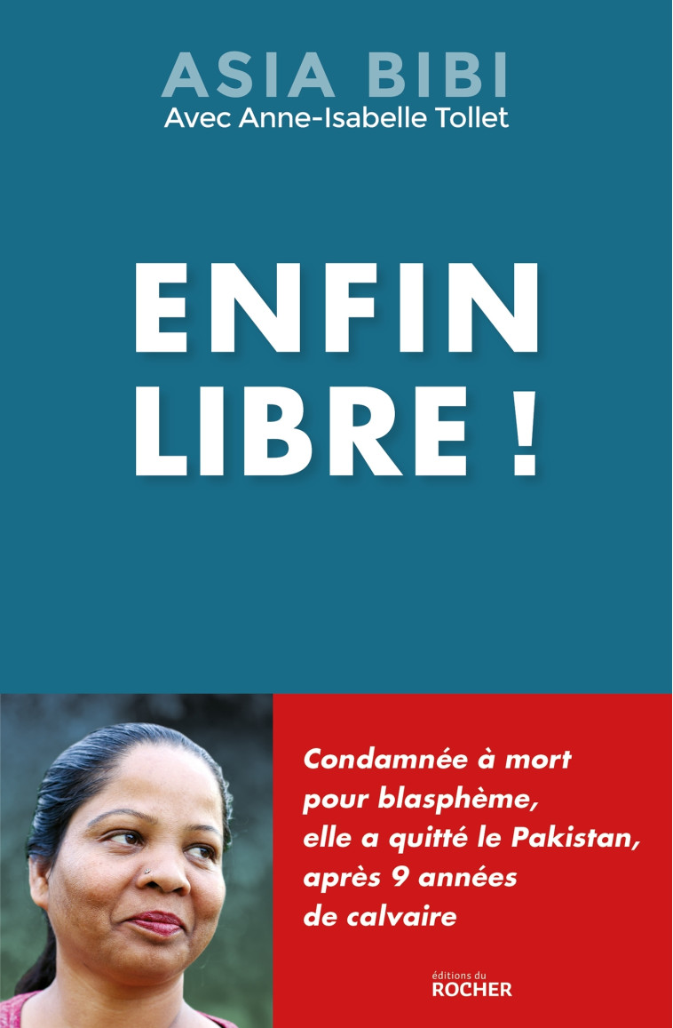 Enfin libre ! - Asia Bibi - DU ROCHER