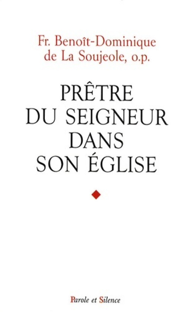 Pretre du seigneur dans son eglise - Benoît-Dominique de La Soujeole - PAROLE SILENCE