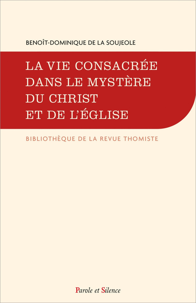 La vie consacrée dans le mystère du Christ et de l'Église - Benoît-Dominique de La Soujeole - PAROLE SILENCE