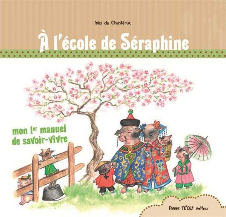 À l'école de Séraphine - Inès de Chantérac - TEQUI