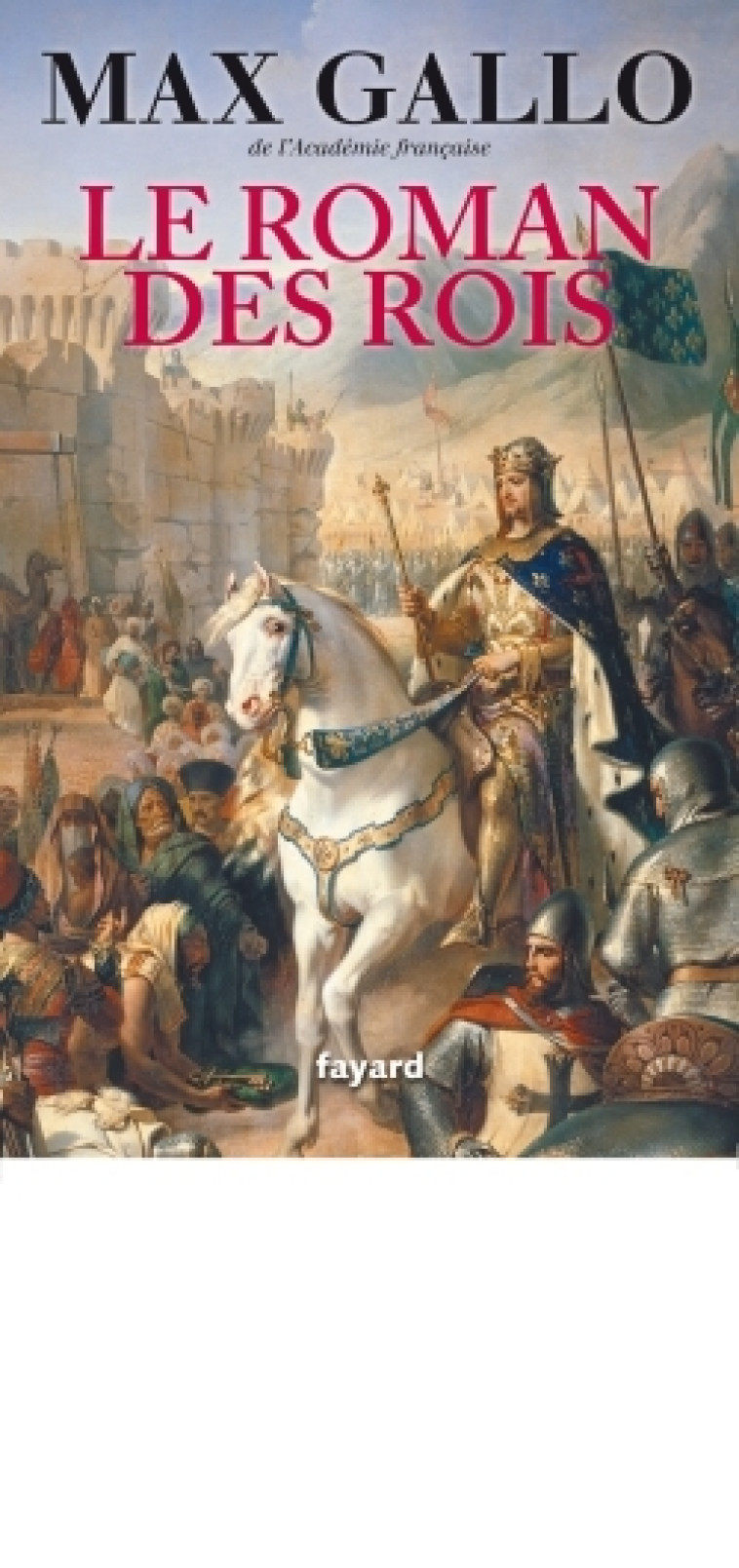 Le Roman des Rois - Max Gallo - FAYARD