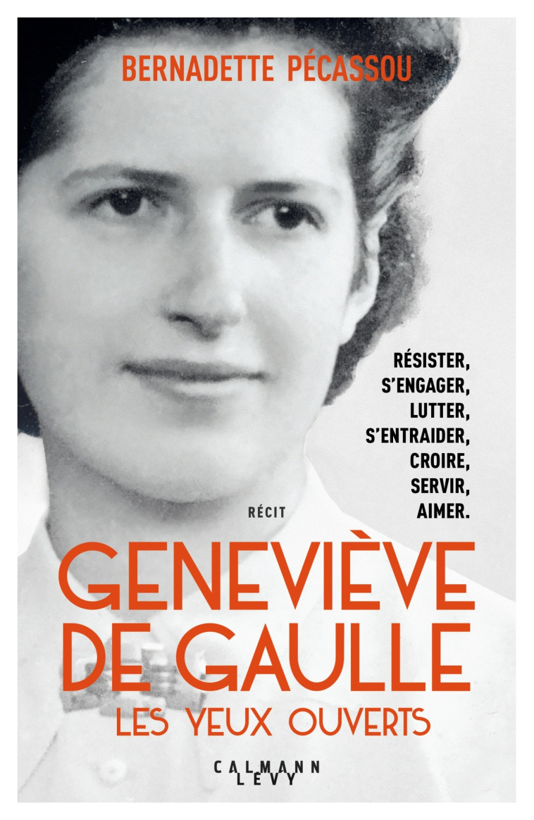 Geneviève de Gaulle, les yeux ouverts - Bernadette Pécassou-Camebrac - CALMANN-LEVY