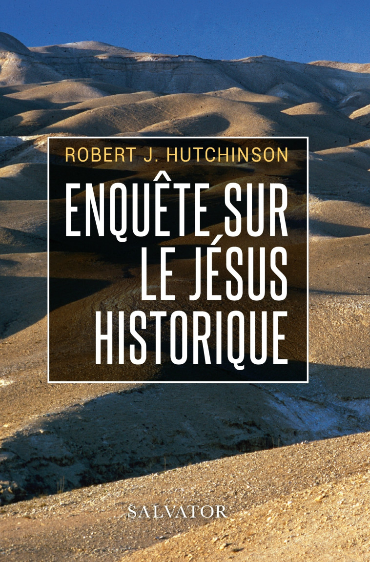 Enquête sur le Jésus historique (poche) -  Robert J. Hutchinson - SALVATOR