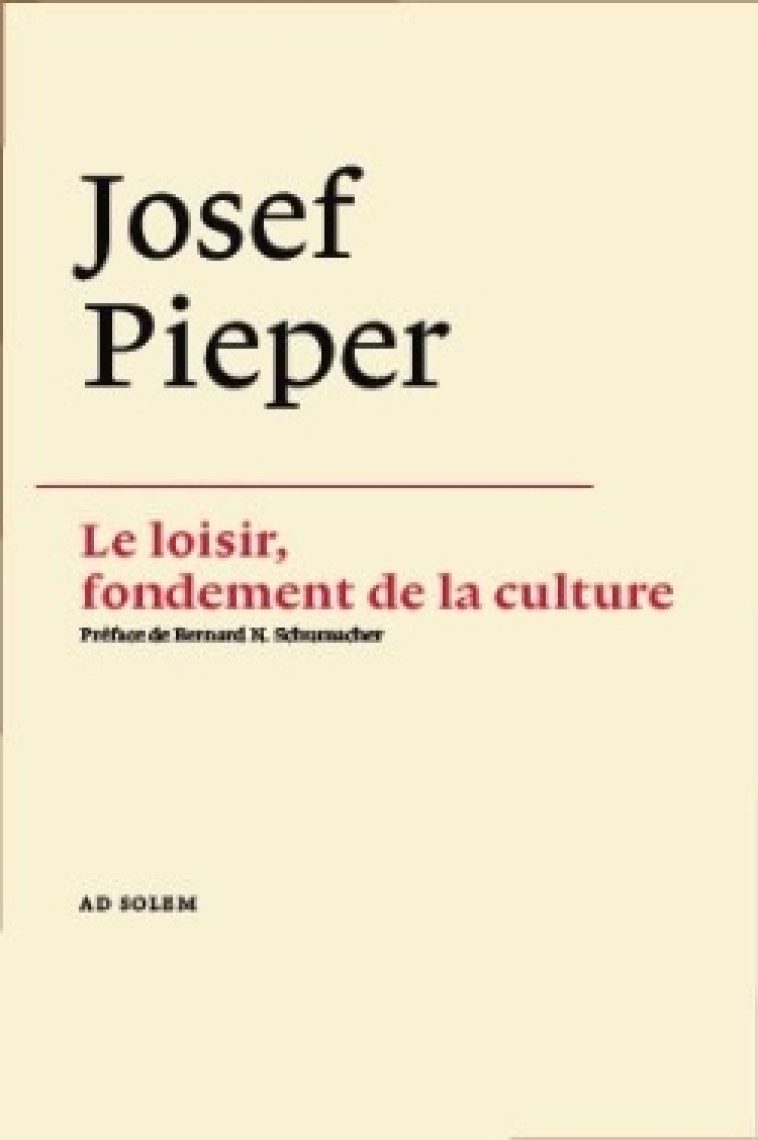 Le loisir, fondement de la culture - Josef Pieper - AD SOLEM