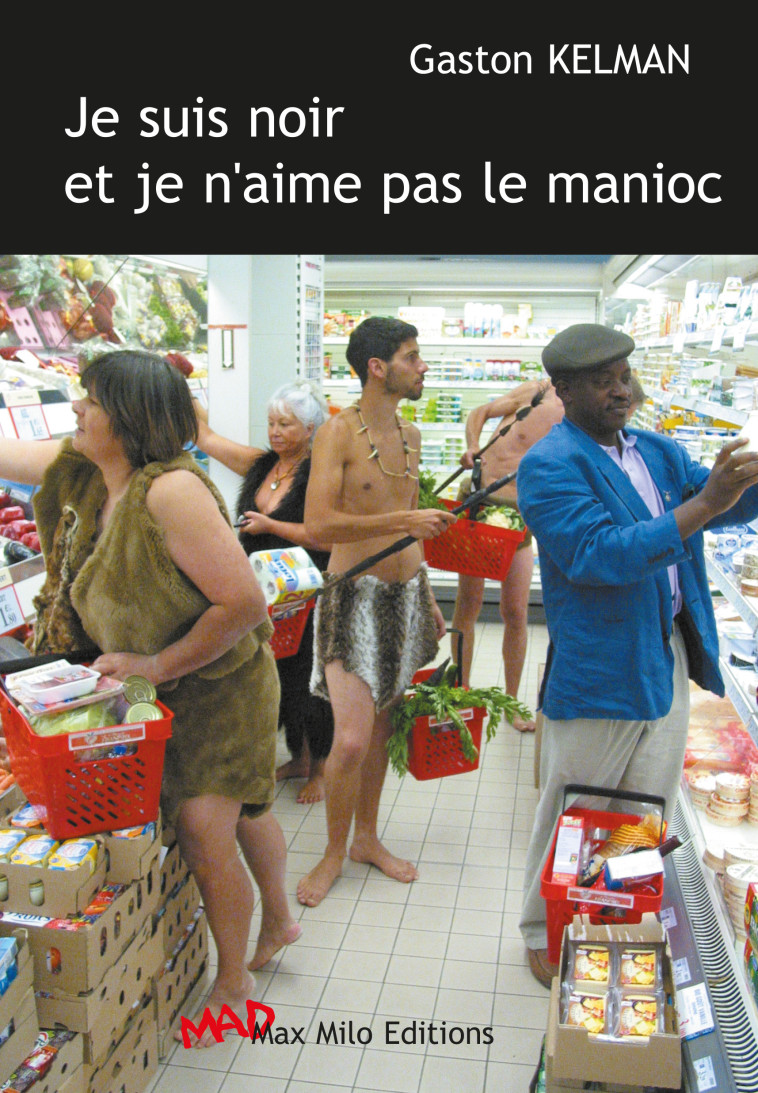 Je suis noir et je n'aime pas le manioc - Gaston Kelman - MAX MILO