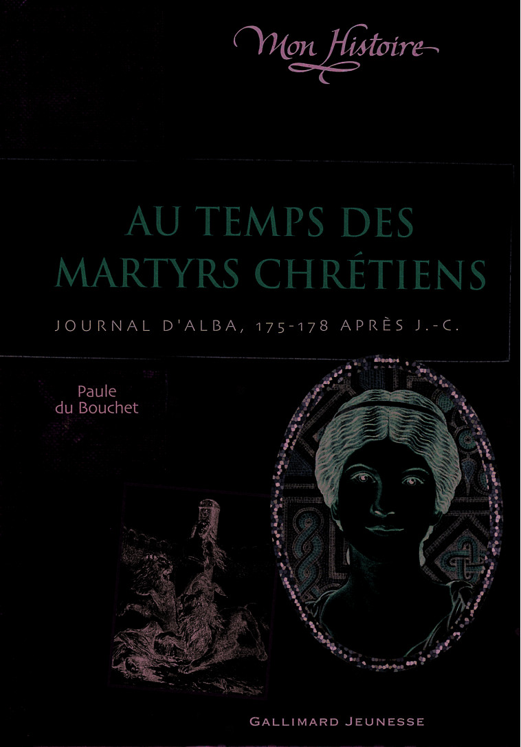 Au temps des martyrs chrétiens - Paule Du Bouchet - GALLIMARD JEUNE