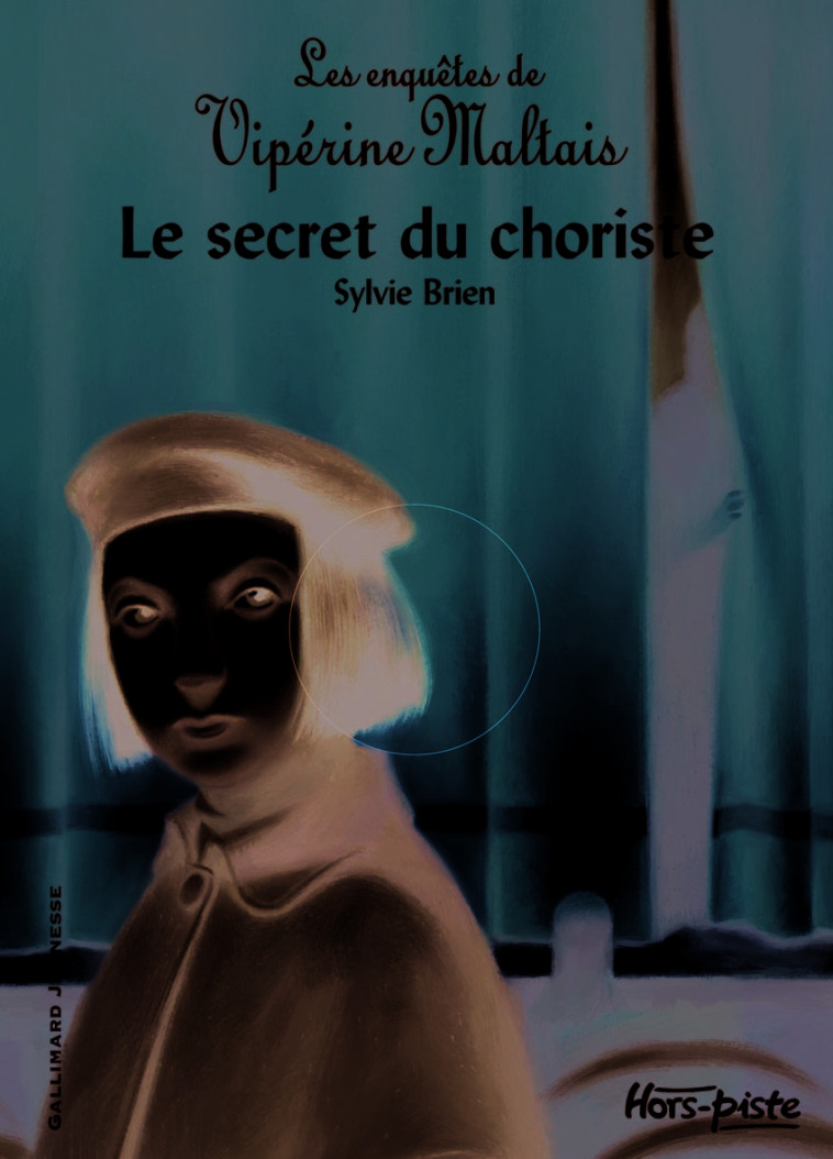 Les enquêtes de Vipérine Maltais, 3 : Le secret du choriste - Sylvie Brien - GALLIMARD JEUNE