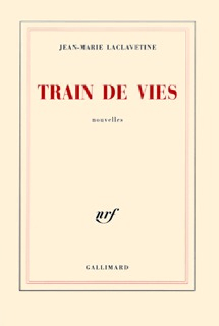 Train de vies - Jean-Marie LACLAVETINE - GALLIMARD