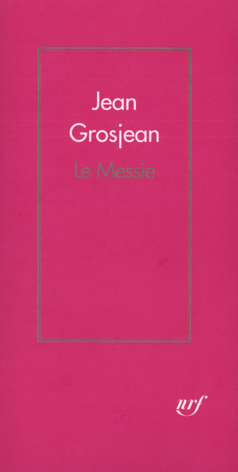 Le Messie - Jean Grosjean - GALLIMARD