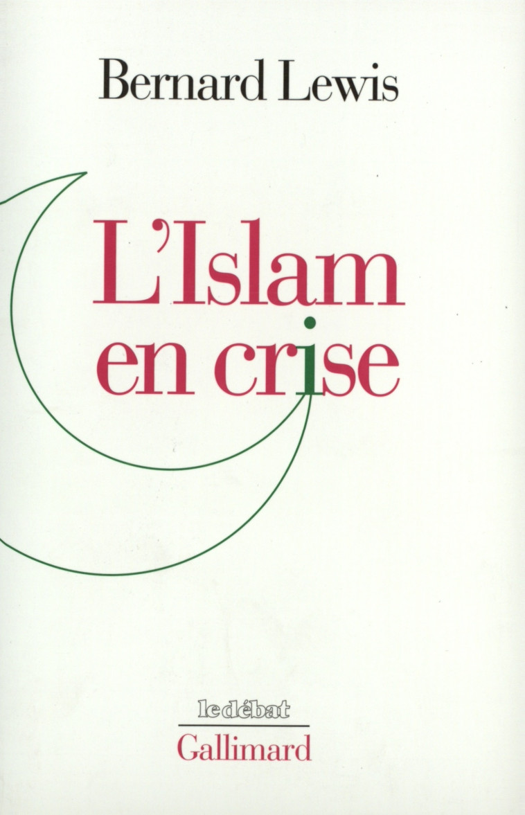 L'Islam en crise - Bernard Lewis - GALLIMARD