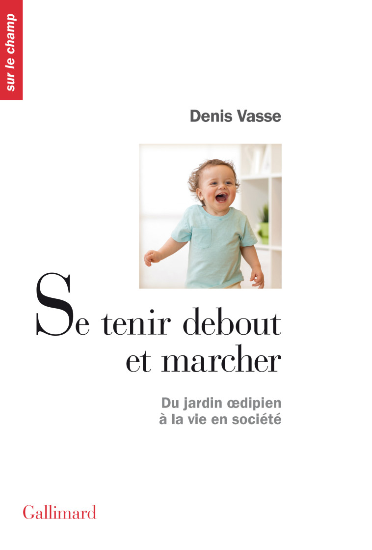 Se tenir debout et marcher - Denis Vasse - GALLIMARD