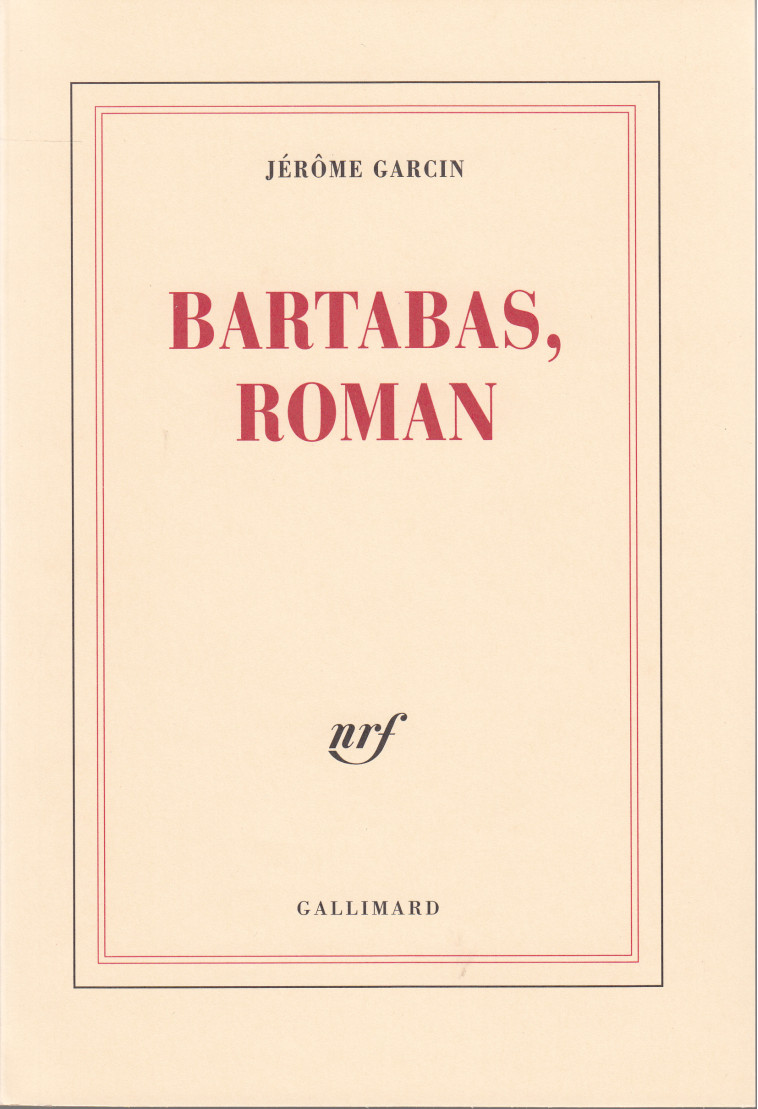 Bartabas, roman - Jérôme Garcin - GALLIMARD