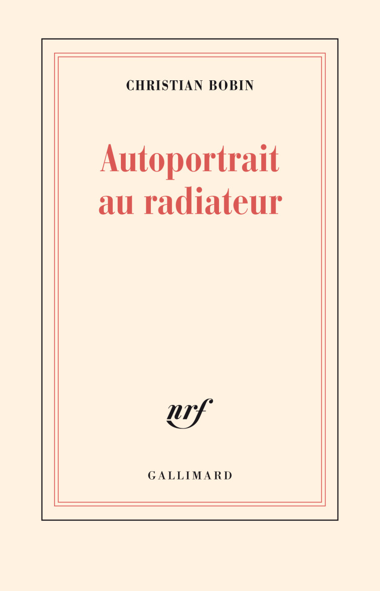 Autoportrait au radiateur - Christian Bobin - GALLIMARD