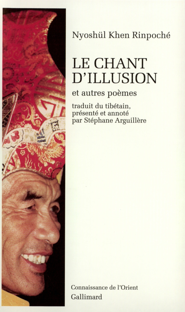 Le Chant d'illusion et autres poèmes -  Nyoshül Khen Rinpoché (Jamyang Dorjé) - GALLIMARD