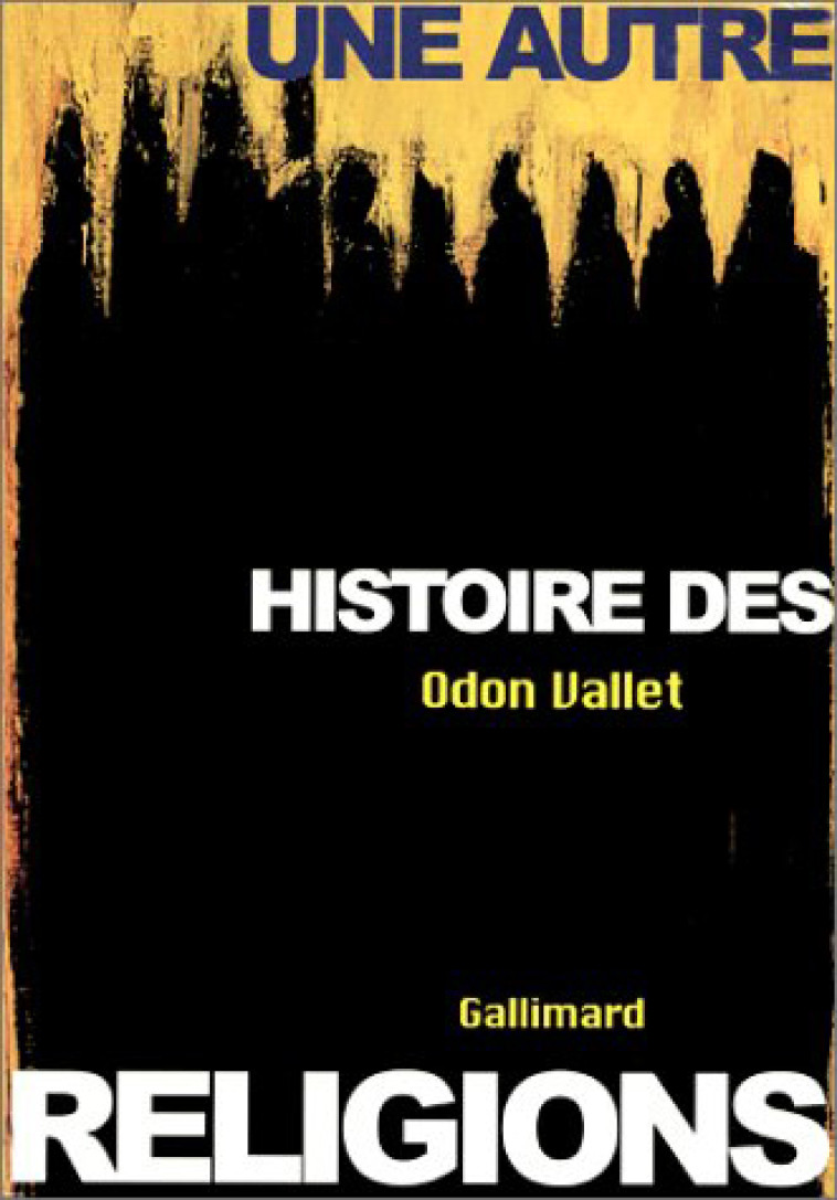 Une Autre histoire des religions - Odon Vallet - GALLIMARD