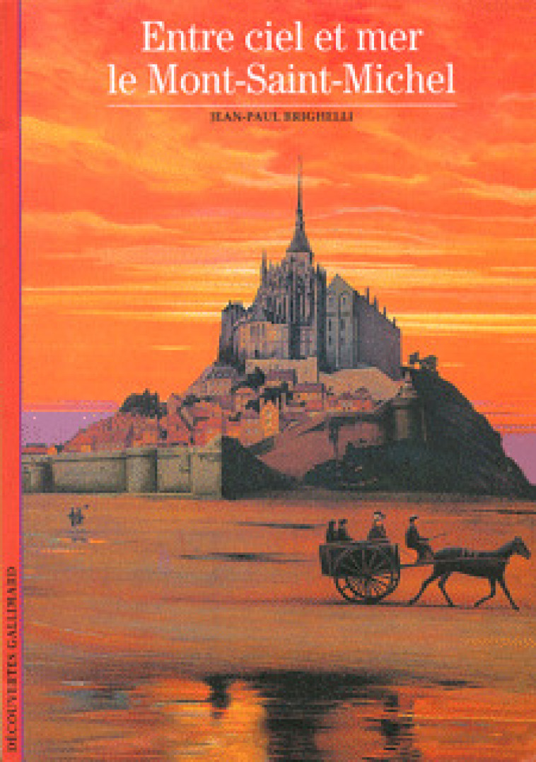 ENTRE CIEL ET MER, LE MONT SAINT-MICHEL - Jean-Paul Brighelli - GALLIMARD