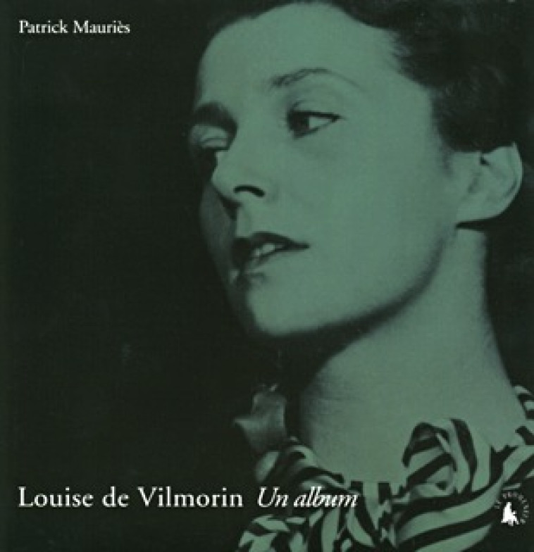 Louise de Vilmorin, un album - Patrick Mauriès - GALLIMARD