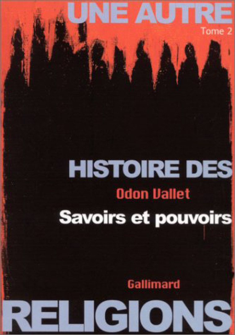 Une Autre histoire des religions - Odon Vallet - GALLIMARD