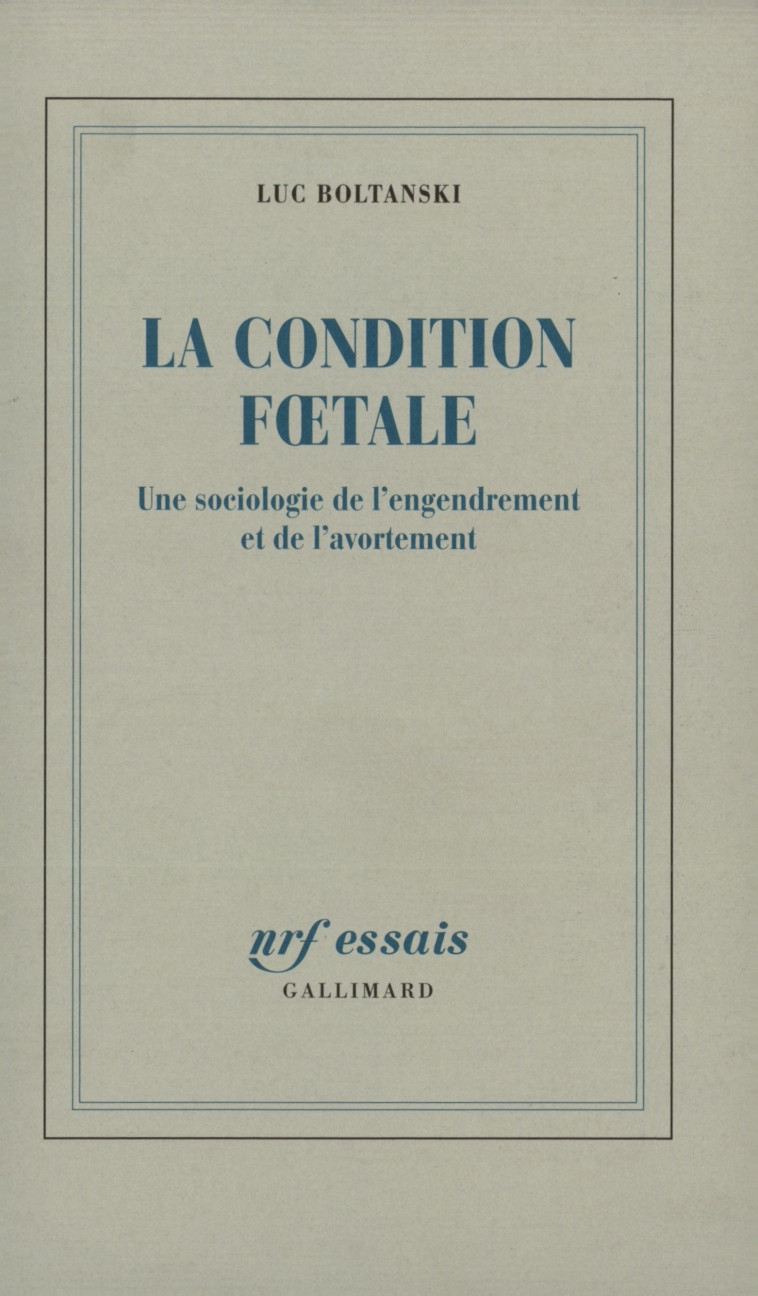 La Condition foetale - Luc Boltanski - GALLIMARD