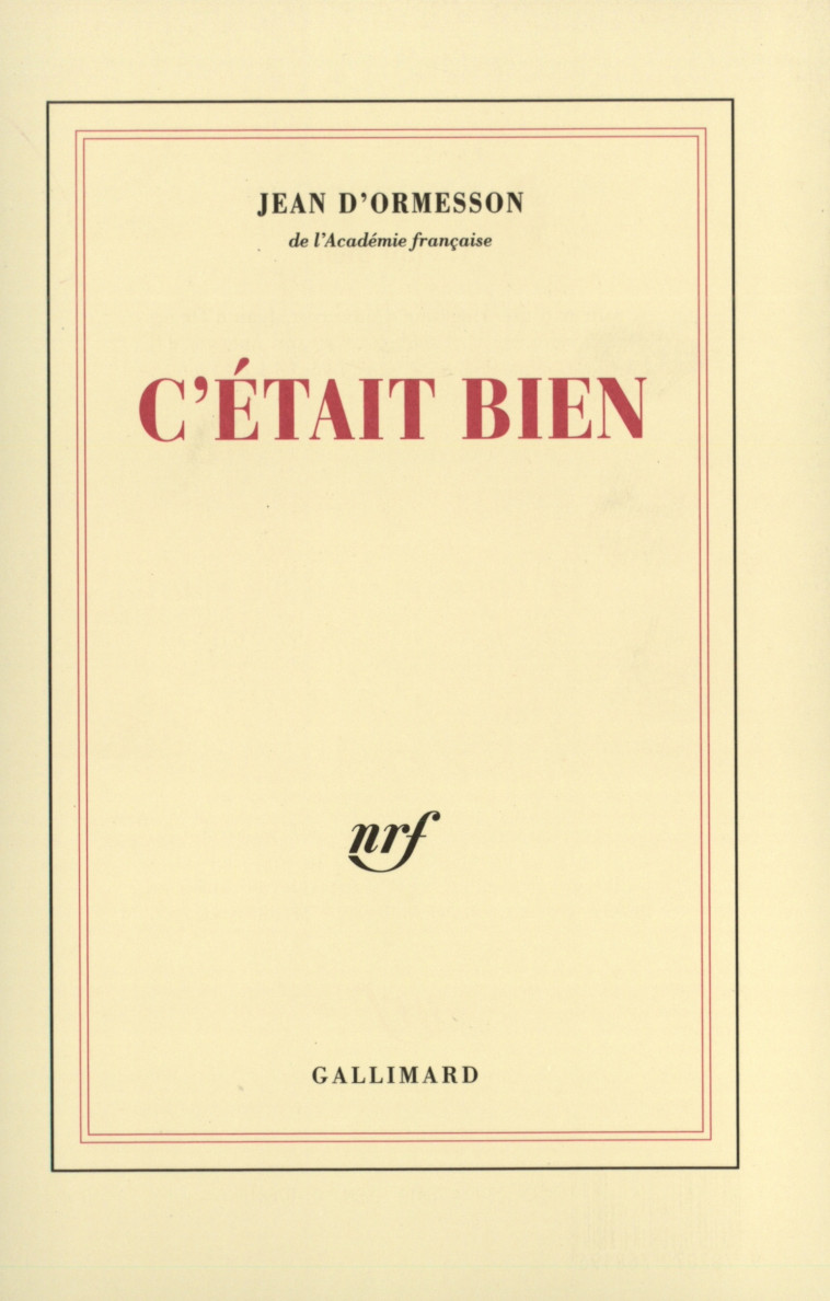 C'était bien - Jean d' Ormesson - GALLIMARD